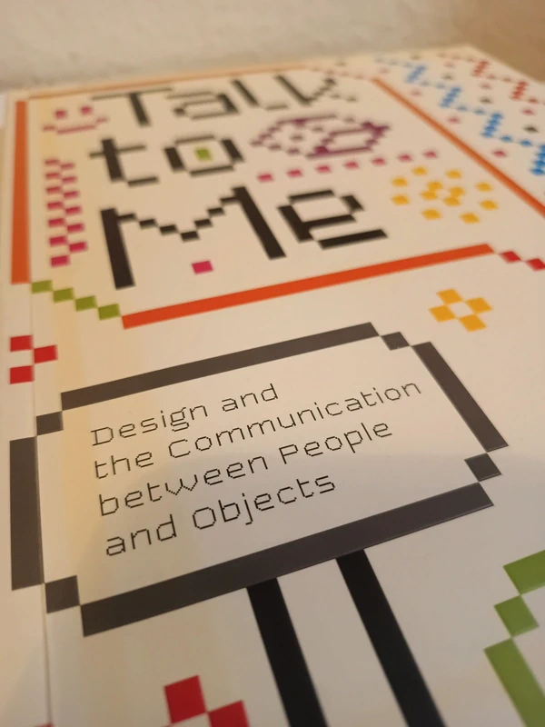 Talk to Me Design and the Communication between People and Objects von Paola Antonelli