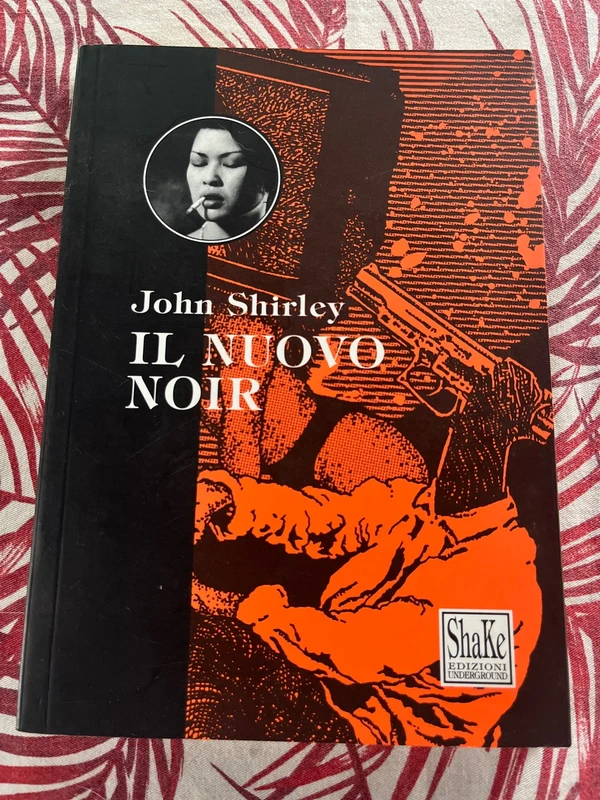 “Il nuovo noir” John Shirley