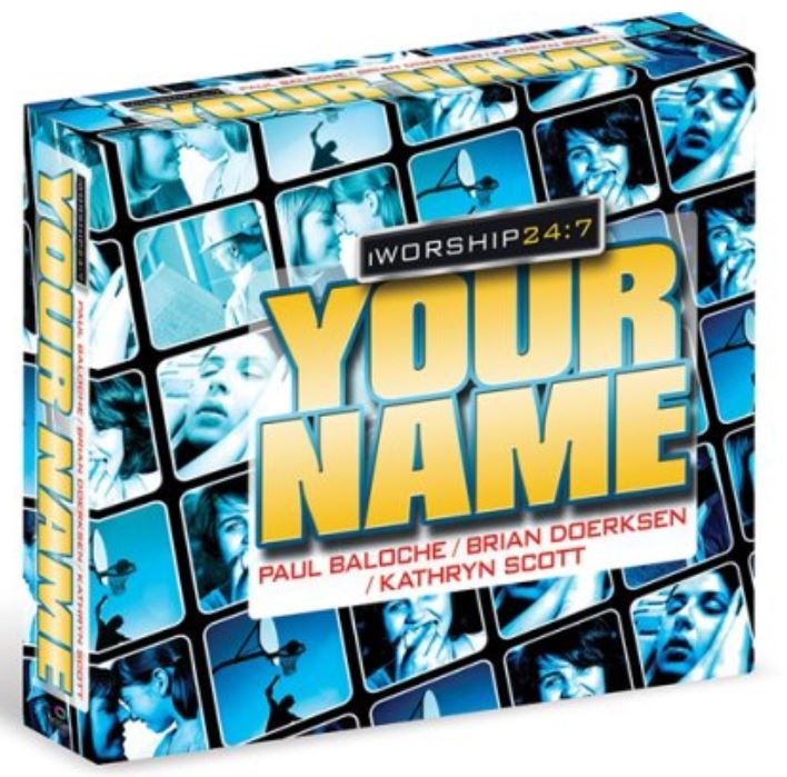 3CD -  Baloche+Doerksen+Scott - iWorship 24:7 Your Name  - Import UK - NEU