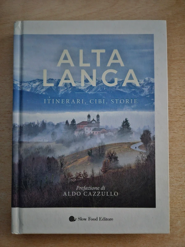 Alta langa. Itinerari, cibi, storie - Daniela Battaglio
