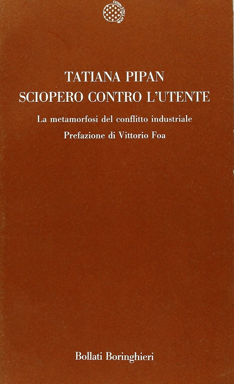 Sciopero contro l'utente : la metamorfosi del conflitto - di Tatiana Pipan