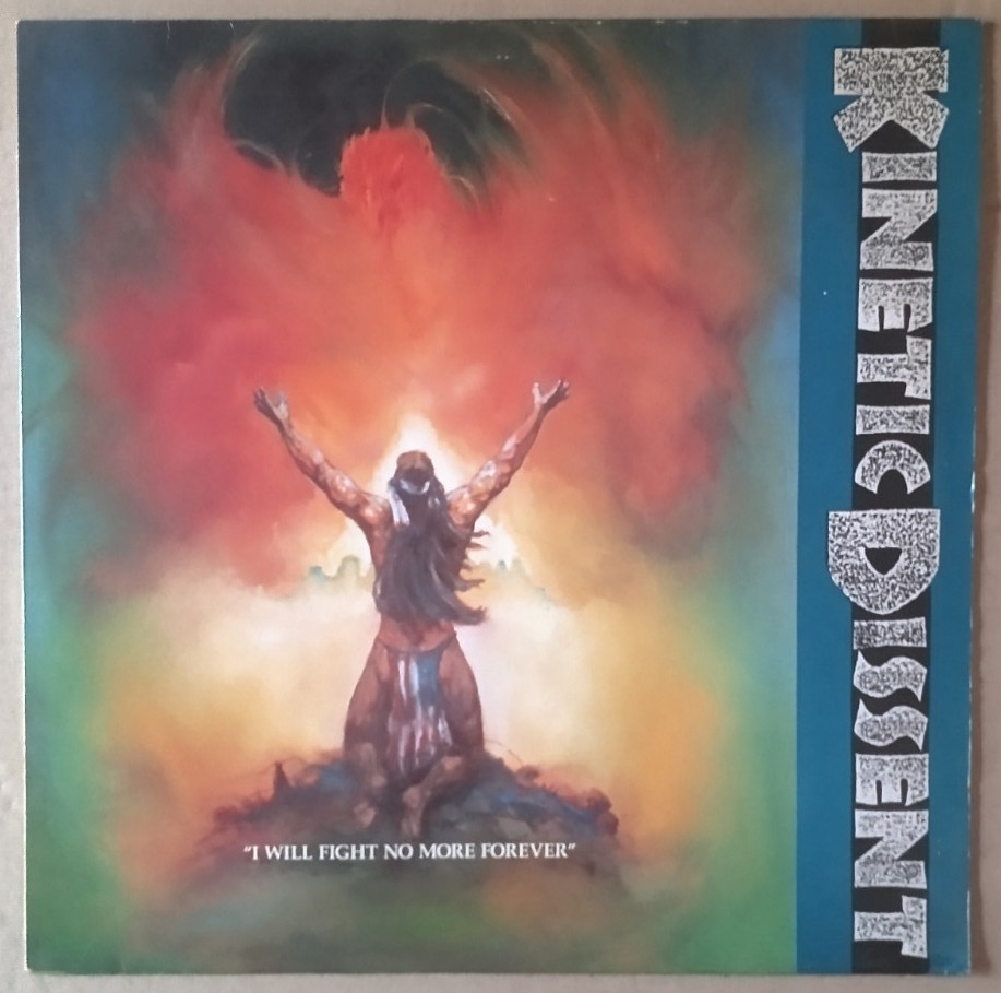 LP KINETIC DISSENT - I will fight no more forever 1991