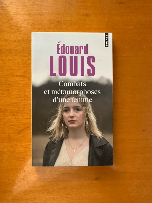 Édouard Louis, Combats et métamorphoses d’une femme