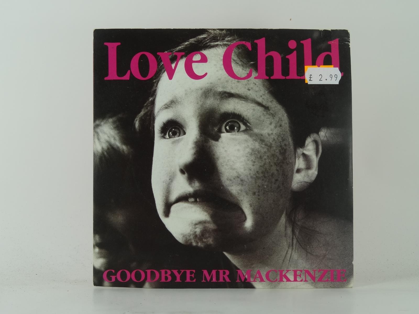 GOODBYE MR MACKENZIE LOVE CHILD (34) 2 Track 7" Single plus Picture Sleeve PARLO