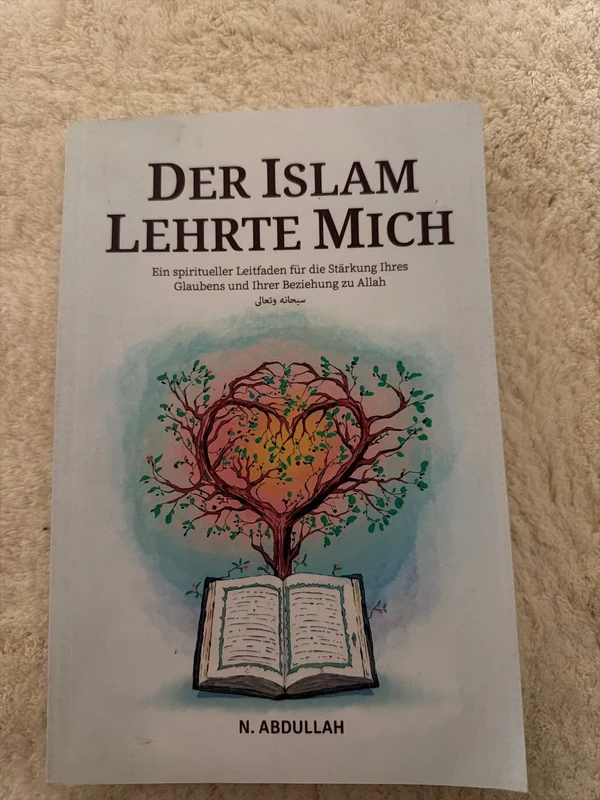 Der Islam Lehrte Mich: Ein spiritueller Leitfaden für die Stärkung Ihres Glaubens und Ihrer Beziehun
