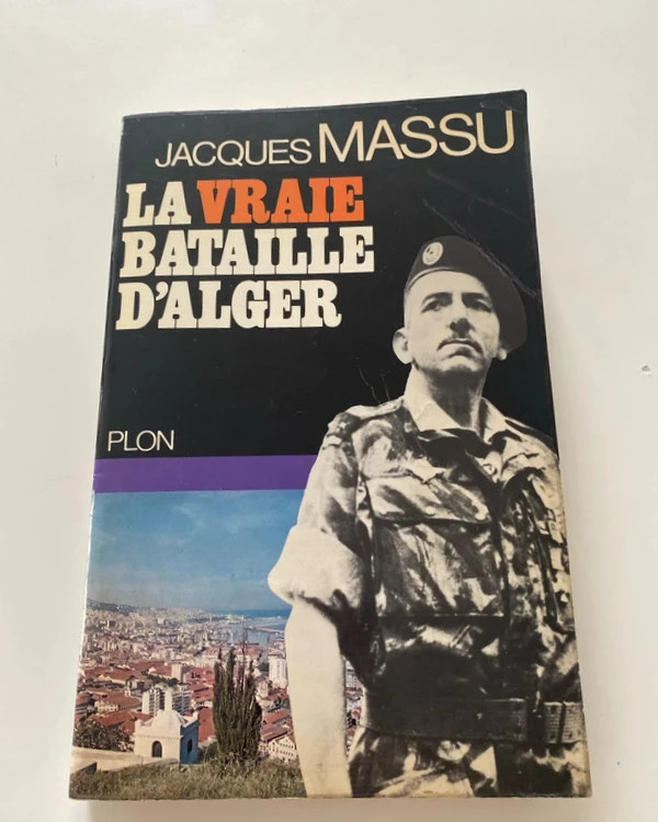 Jacques Massu. La vraie bataille d’Alger.