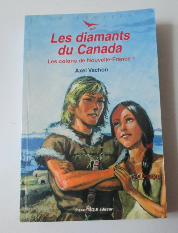 Les diamants du Canada - Les colons de Nouvelle France 1 / Axel Vachon