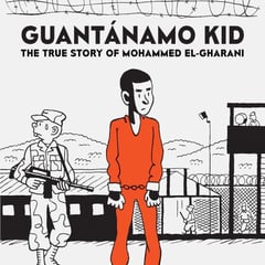 Guantnamo Kid: La vera storia di Mohammed El-Gharani di J?r?me Tubiana (inglese)