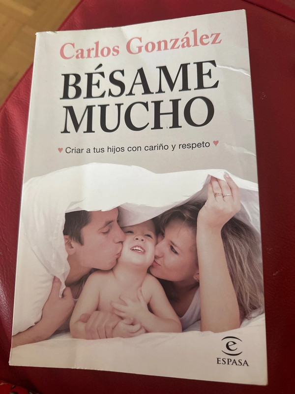 Bésame Mucho. Criar a TuS hijos con cariño y respeto.