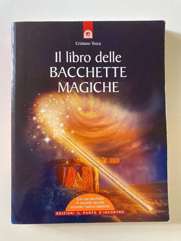 Il Libro Delle Bacchette Magiche - C.  Tenca - Ed. Il Punto D’incontro 2006