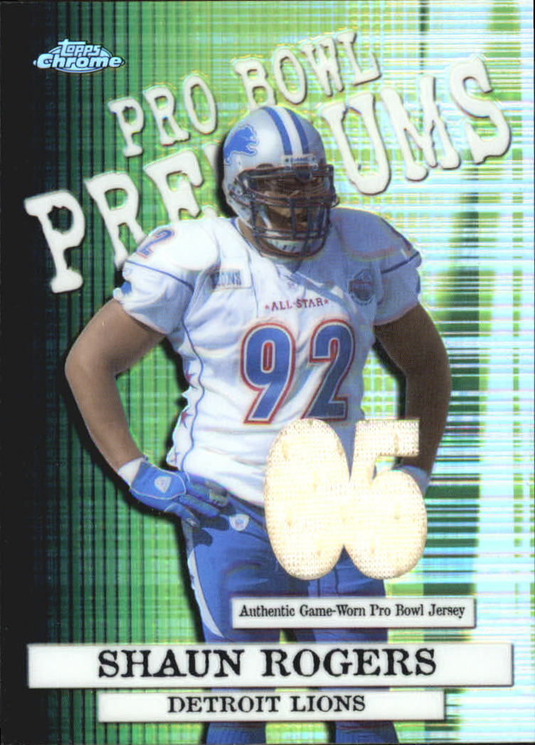 A0889 - Maglie Pro Bowl Topps Chrome 2005 #PBPSR Shaun Rogers D - NM-MT