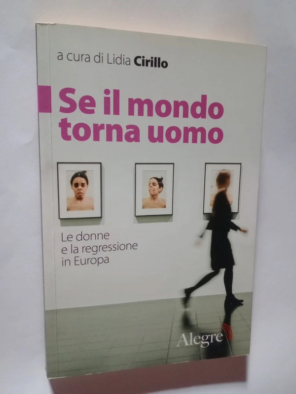 50) Libro Lidia Cirillo " Se il mondo torna uomo " Le Donne e la regressione in Europa