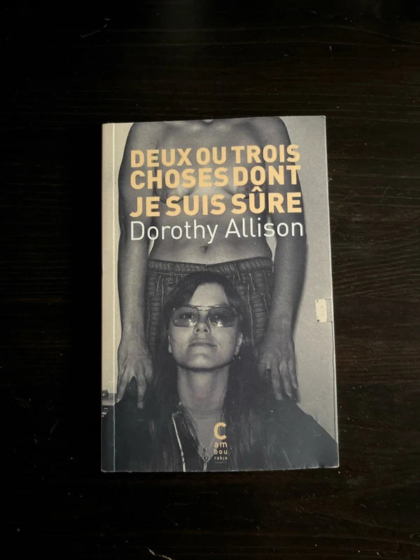 Deux ou trois choses dont je suis sûre - Dorothy Allison