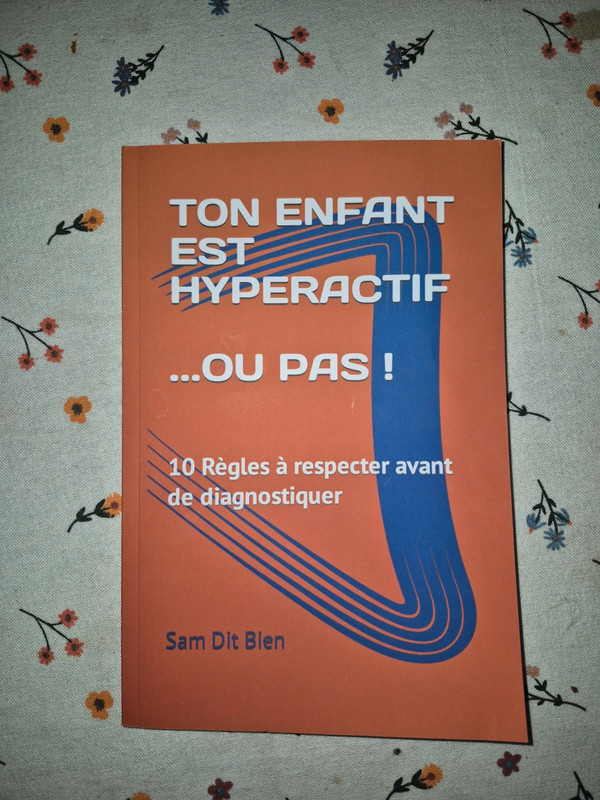 Ton enfant est hyperactif ou pas ! Sam Dit Bien