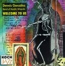 DENNIS GONZALEZ - Welcome To Us - CD - **BRAND NEW/STILL SEALED**