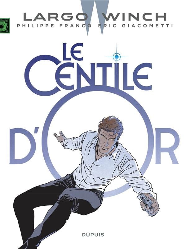 DUPUIS Largo Winch  Le Centile D'or (French) 24 by Éric Giacometti 2024