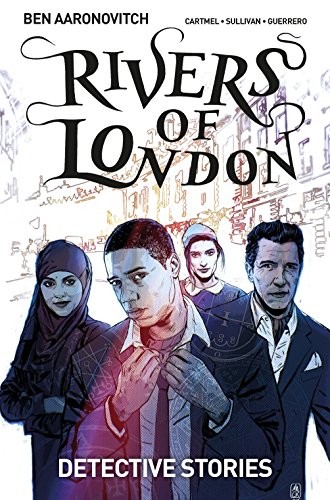 RIVERS OF LONDON VOLUME 4: DETECTIVE STORIES di Ben Aaronovitch & Lee Sullivan
