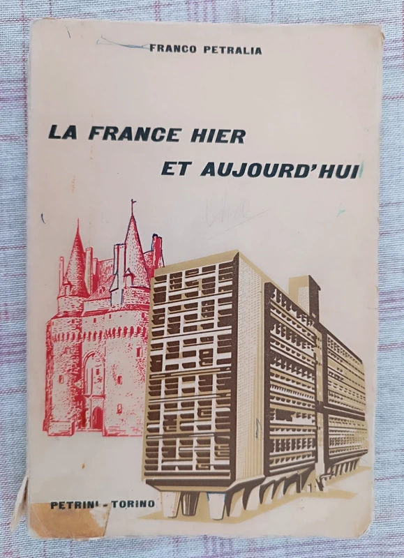 La France hier et aujourd'hui - Franco Petralia - G. B. Petrini