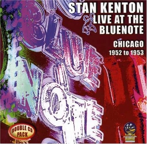 STAN & HIS ORCHESTRA KENTON - Live At The Bluenote: Chicago 1952 To 1953 - 2 CD