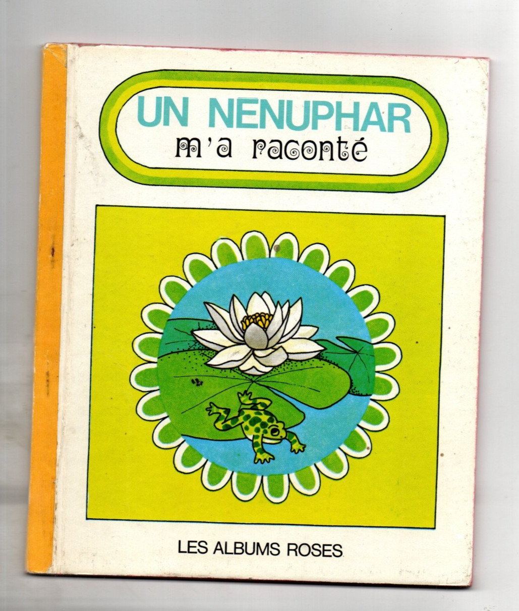 LES ALBUMS ROSES. Un nénuphar m'a raconté. BARTHE. Hachette 1970. EO.
