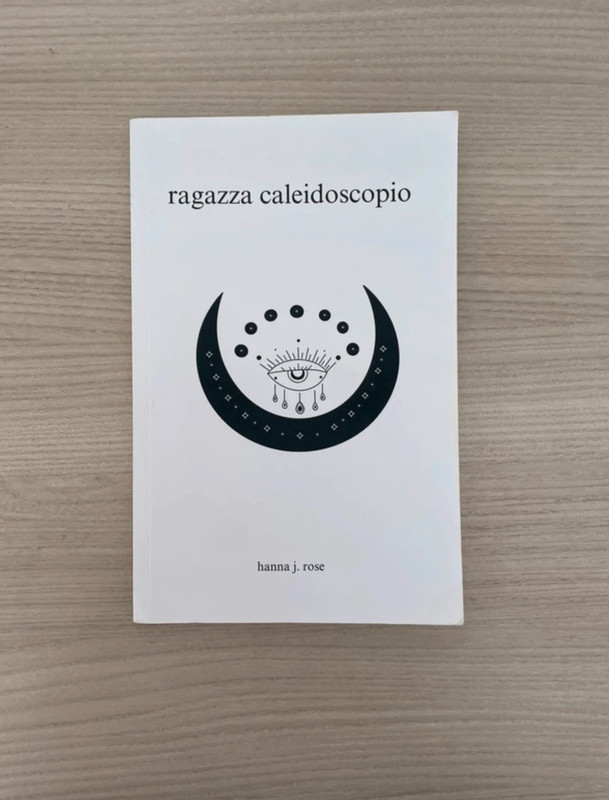libro "Ragazza Caleidoscopio" - Hanna J. Rose (Raccolta di Poesie)