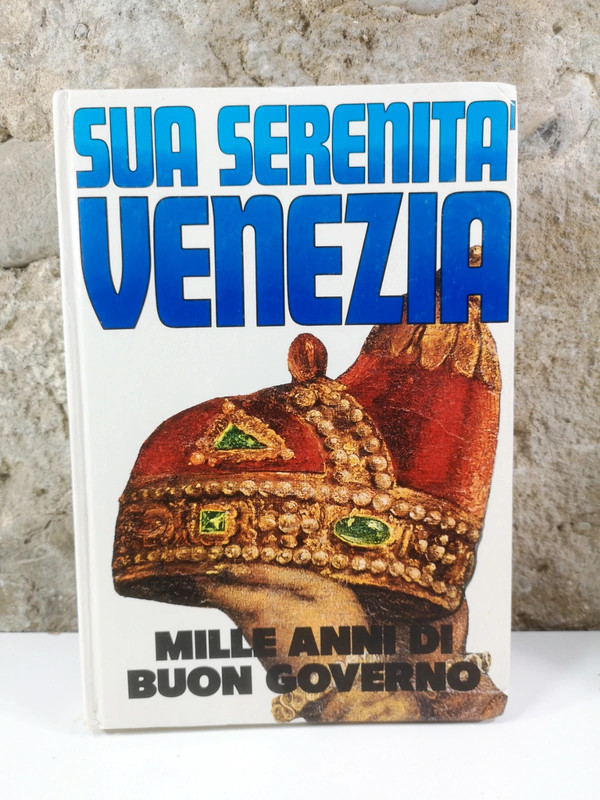 Sua serenità Venezia - Alvise Zorzi - Mondadori ed.-1971