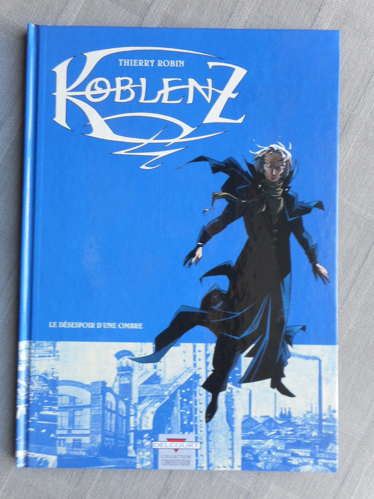 THIERRY ROBIN KOBLENZ TOME 1 LE DÉSESPOIR D'UNE OMBRE EO EN ÉTAT NEUF