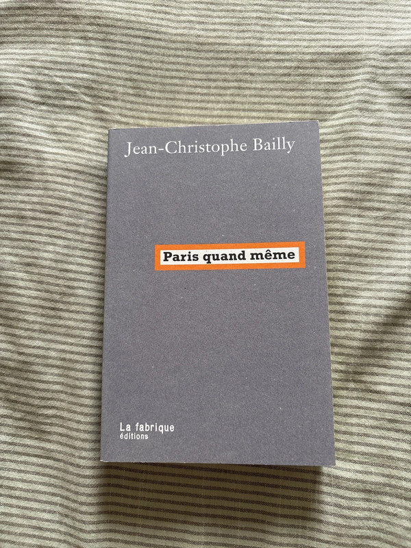 Jean-Christophe Bailly - Paris quand même