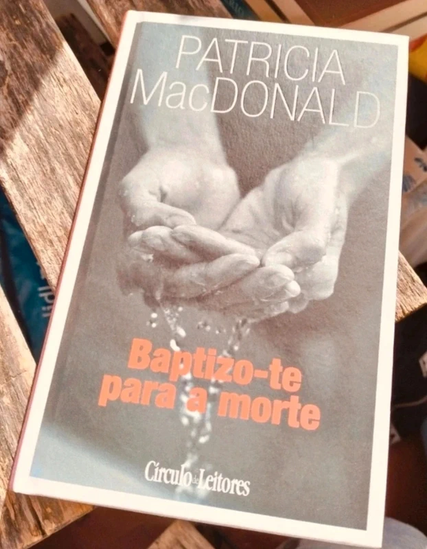 Baptizo-te para a morte - Patrícia MacDonald