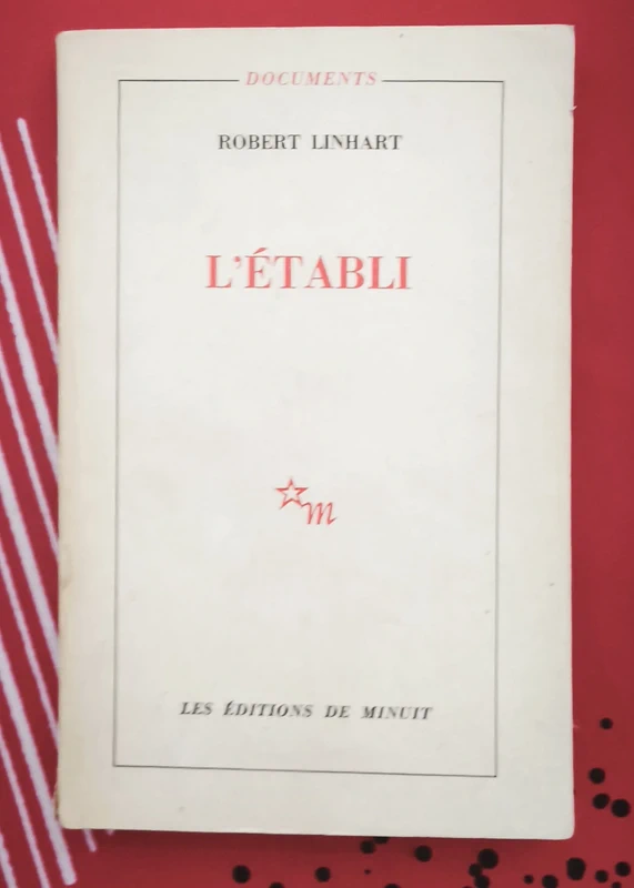 L'Établi – 1978 Robert Linhart Les Éditions de Minuit