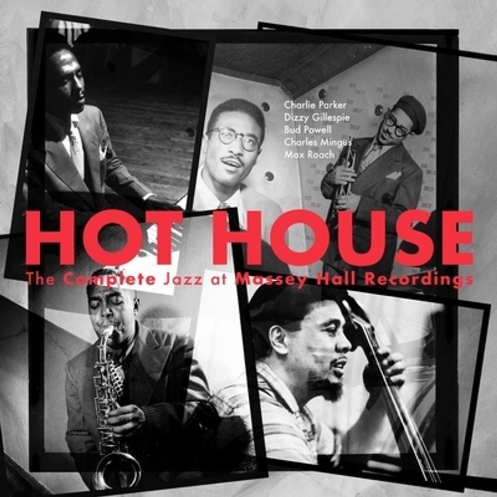 Hot House: The Complete Jazz at Massey Hall Recordings (70th Anniversary Reissue