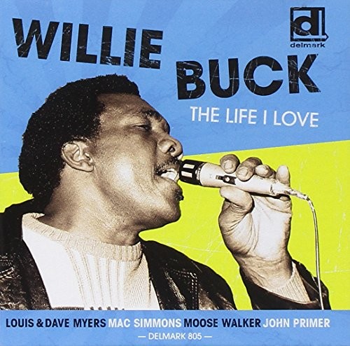 WILLIE BUCK - The Life I Love - CD - **BRAND NEW/STILL SEALED**