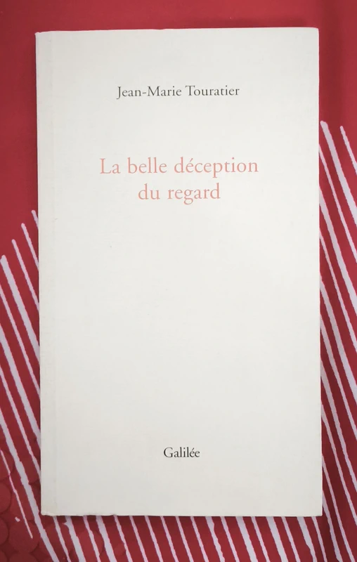 La belle déception du regard – 2001 Jean-Marie Touratier Galilée