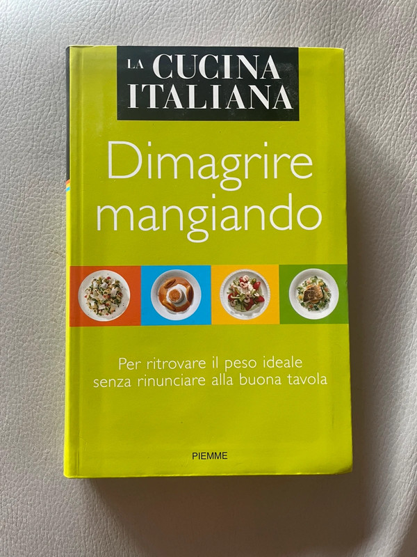 Dimagrire mangiando - La cucina italiana PIEMME