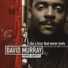 Like A Kiss That Never Ends von David Murray Power Quartet | CD | Zustand gut
