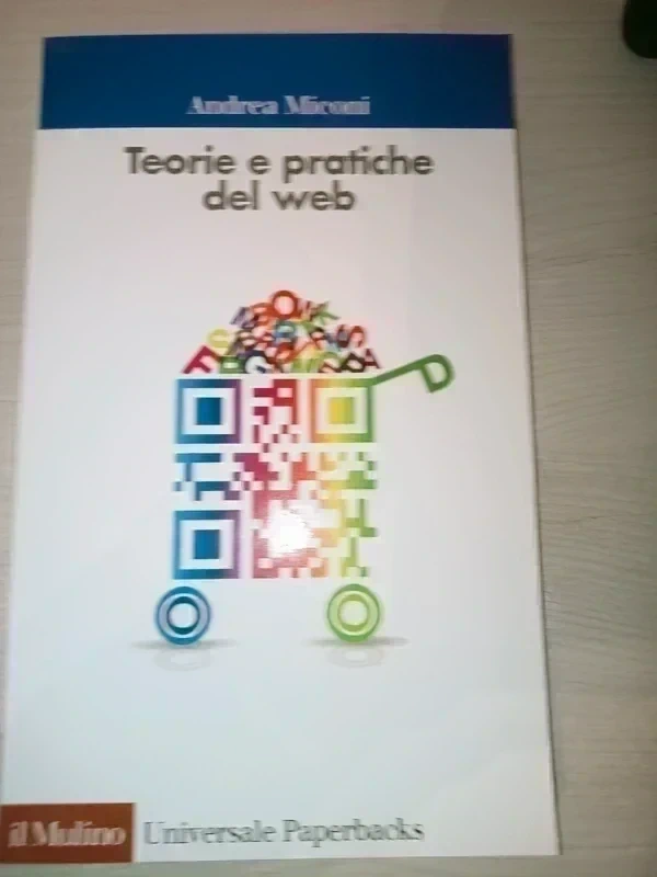 Andrea Miconi - Teorie e pratiche del web [Il Mulino, 2013]