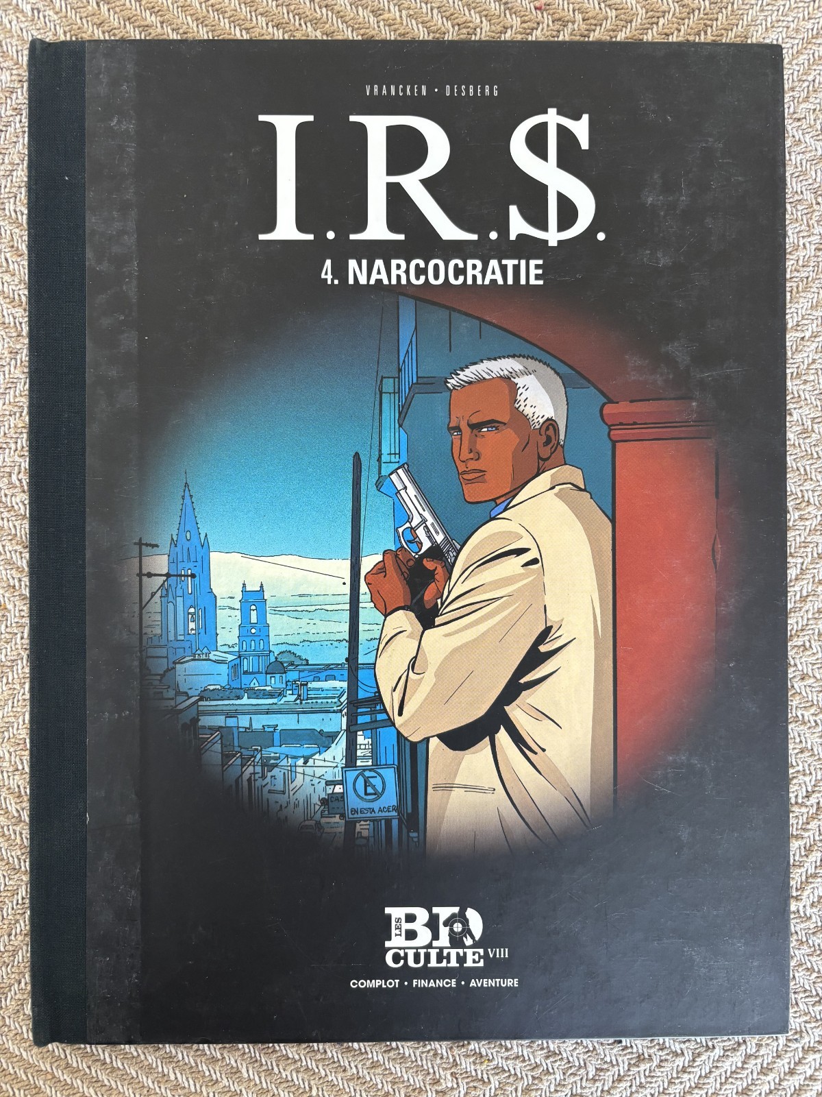 T4 - I.R.S. TOME 4  NARCOCRATIE - LES BD CULTES - VRANCKEN DESBERG