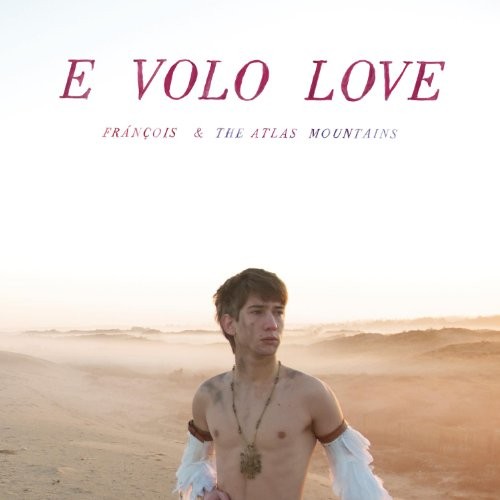FRANCOIS  THE ATLAS - E VOLO LOVE - Vinyl Record 12 RECORD - P2222z