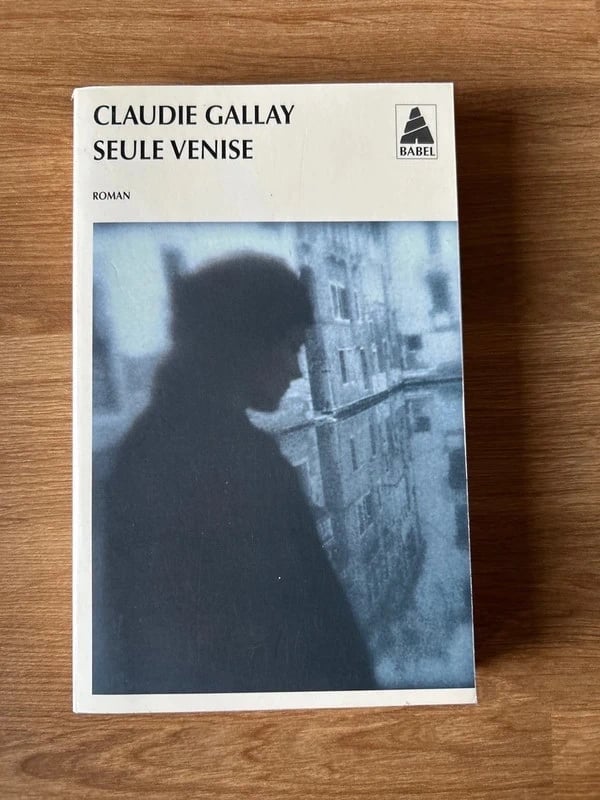 Livre Claudie Gallay Seule Venise A