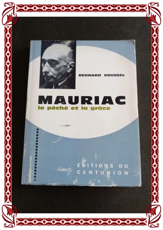 Mauriac, le péché  et la grâce - Bernard Roussel -Edition 1964