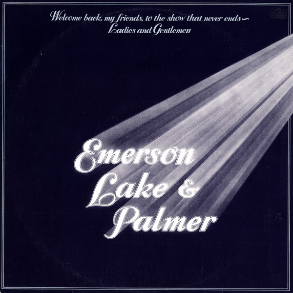 Emerson, Lake & Palmer - Welcome Back My Friends To The Show That Never Ends...