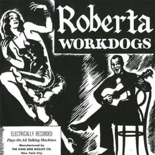 Workdogs - Roberta (LP, Album) (Mint (M)/Near Mint (NM or M-)) - 1988