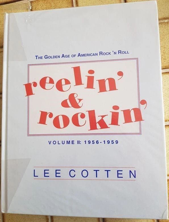 The golden age of american rock'n roll. Reelin and rockin. 1956/1959. Lee Cotten