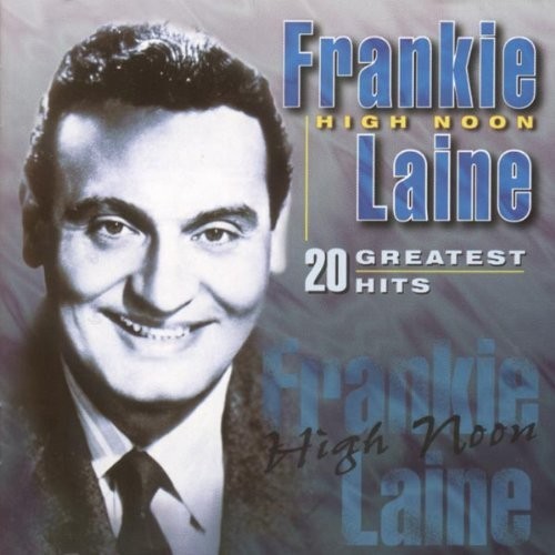 Frankie Laine High Noon 20 Greatest Hits (CD, 1996)