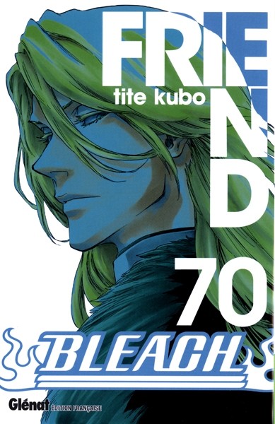 GLENAT Bleach  Friend (French) 70 by Tite Kubo 2017