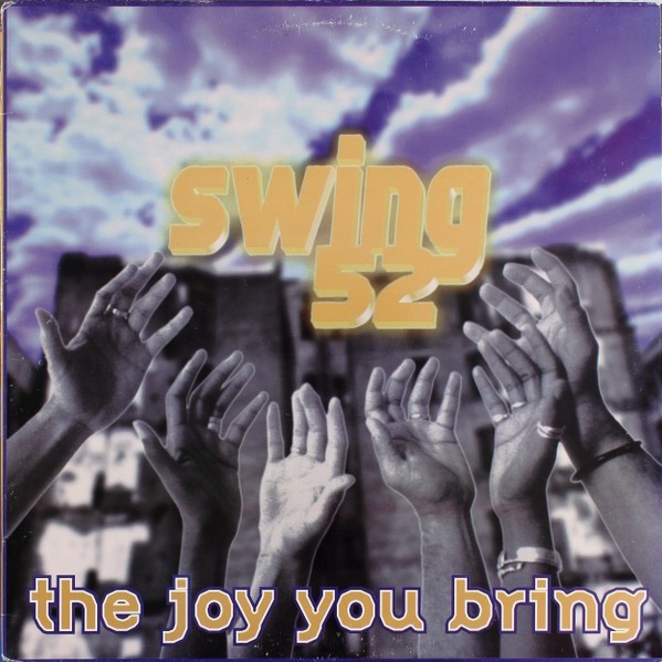 SWING 52 "THE JOY YOU BRING" 1995 SOULFUL HOUSE - UK GARAGE ANTHEM