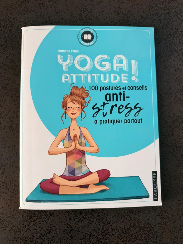 Yoga attitude : 100 postures et conseils anti stress