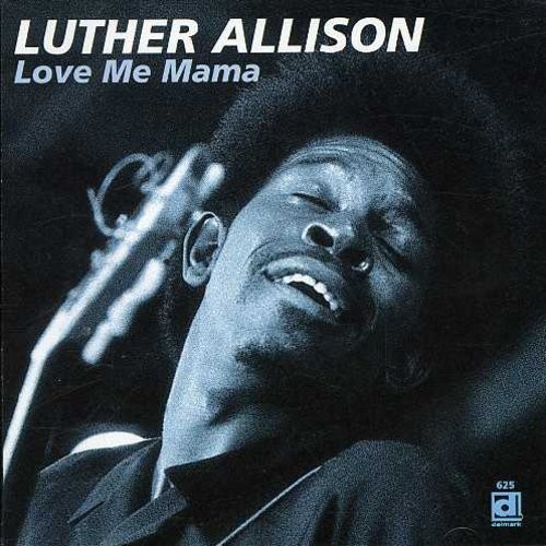 Luther Allison - Love Me Mama [New CD]