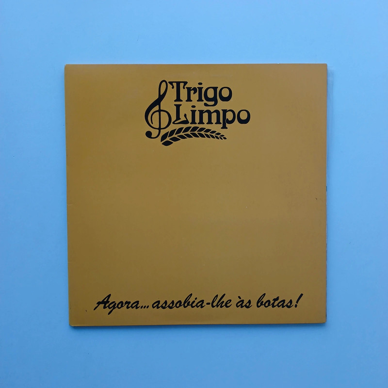 Trigo Milho - Agora assobia-lhe ás botas : LP