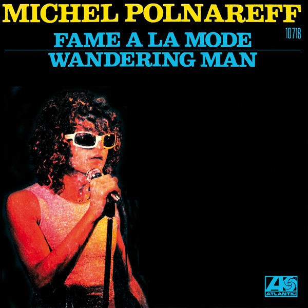 Michel Polnareff Fame A La Mode / Wandering Man - 45T x 1